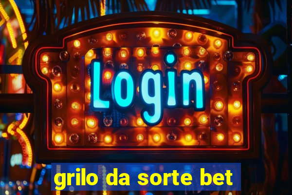 grilo da sorte bet